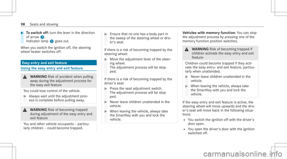 MERCEDES-BENZ CLS 2021  Owners Manual #
Toswitc hof f:tur nth eleve rin thedir ect ion
of arrow 2.
Indicat orlam p3 goes out.
When youswit chtheignition off,th esteer ing
wheel heaterswitc hesoff. Easy
entryand exitfeatur e Usi
ngtheeasy 