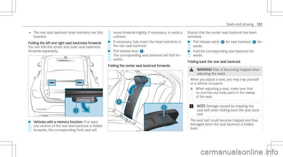 MERCEDES-BENZ CLS 2022  Owners Manual R
The rear seat backres thead restr aints areful ly
inser ted.
F F
olding t olding
the he
leT leT
and r and
right seat bac ight
seat backr kr
es est
sf ts
for w or
war ar
ds ds
Yo ucan fold thecent 