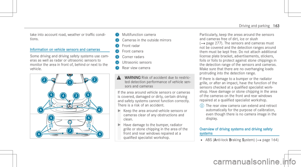 MERCEDES-BENZ CLS 2022  Owners Manual ta
ke intoaccount road, weather ortra1c cond i-
tio ns. InfInf
or or
matio non v matio
non vehicle sensor ehicle
sensors and camer s
and camer as as
Som
edr ivi ng and drivi ng safetysy stem sus eca 