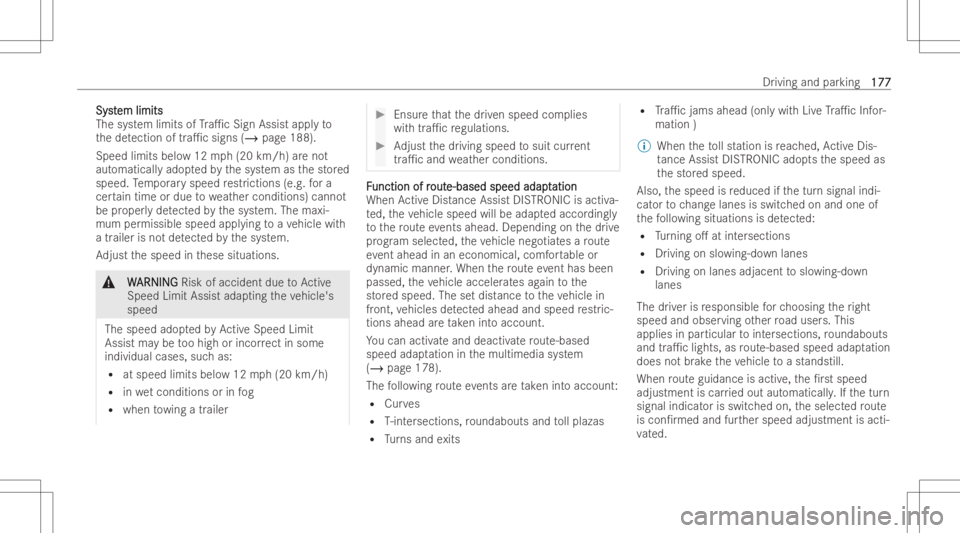 MERCEDES-BENZ CLS 2022  Owners Manual Sy
st Sy
stem limits em
limits
The system limits ofTra1c Sign Assis tappl yto
th ede tection oftra1c signs(/ page188) .
Spe edlimit sbelo w12 mph(2 0km /h)ar eno t
au tomaticall yadop tedby thesy st