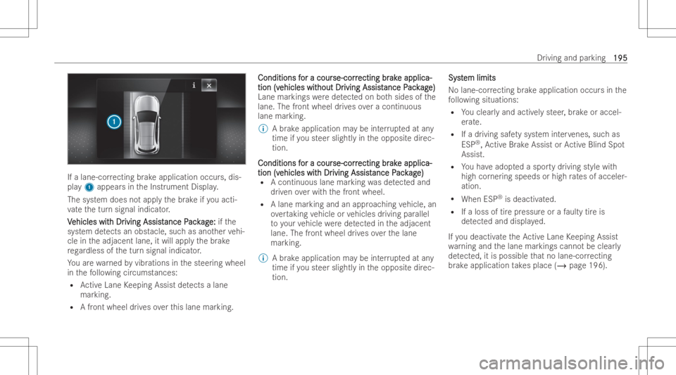 MERCEDES-BENZ CLS 2022  Owners Manual If
alan e-co rrecting brak eapplication occurs,dis-
pla y1 appear sin theInstr ument Display.
The system doesno tapp lythebr ak eif yo uacti-
va te thetur nsignal indicat or.
V V
ehicles wit ehicles
w