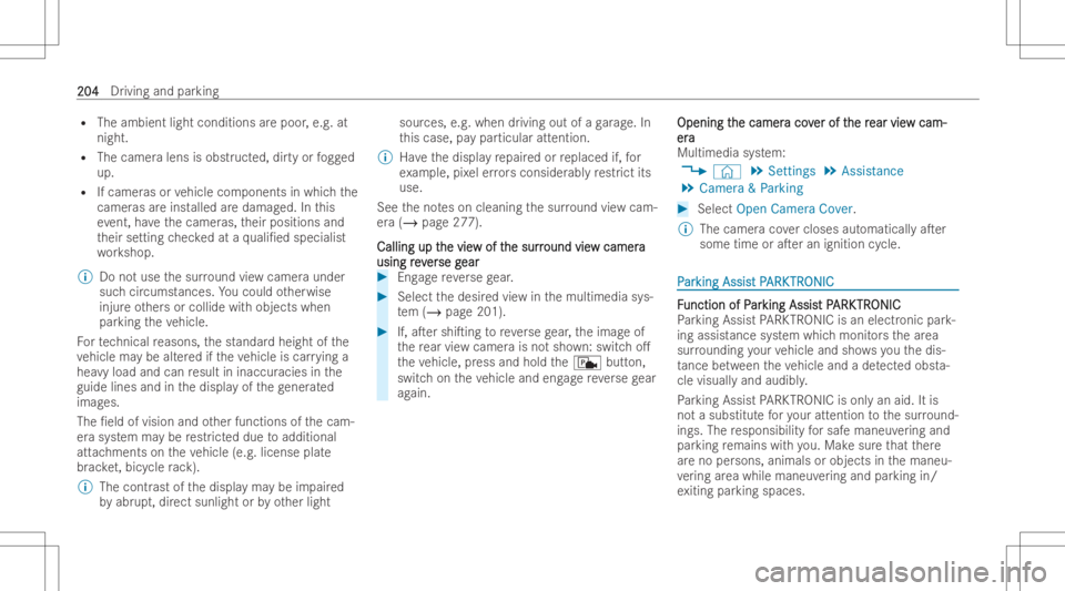 MERCEDES-BENZ CLS 2022  Owners Manual R
The ambientligh tcond itionsarepoo r,e.g. at
night.
R The camer alens isobstr ucted, dirtyor fogg ed
up.
R Ifca mer asorvehicle compone ntsin whic hth e
camer asareins talled aredamag ed.Inthis
ev e