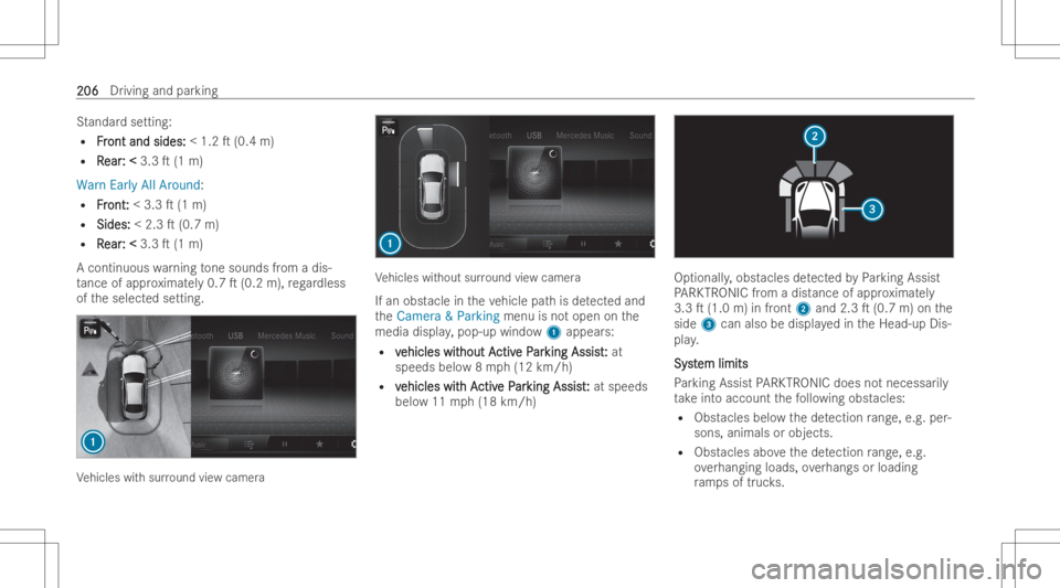 MERCEDES-BENZ CLS 2022  Owners Manual St
andar dse tting :
R F F
r r
ont and sides: ont
and sides: <1.2 T(0.4 m)
R R R
ear ear
:< :
< 3.3 T(1 m)
Wa rnEarl yAll Arou nd:
R Fr Fr
ont ont: :
< 3.3 T(1 m)
R Sides: Sides:
<2.3 T(0.7 m)
R R