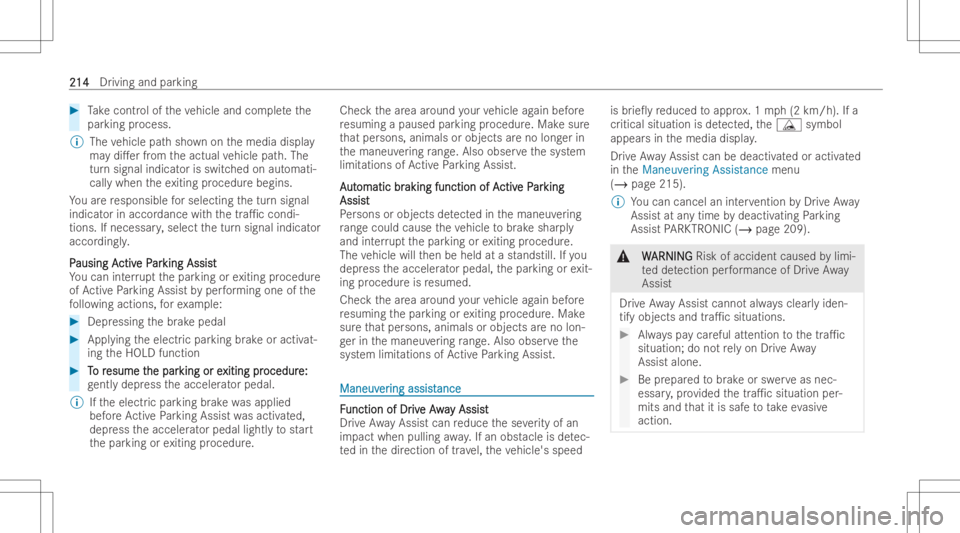MERCEDES-BENZ CLS 2022  Owners Manual #
Take cont rolof theve hicle andcompletethe
par king process.
% The vehicle pathsho wnonthemedia display
ma ydi.er from theactual vehicle path.The
tur nsign alind icat orisswitc hedonautomati -
call