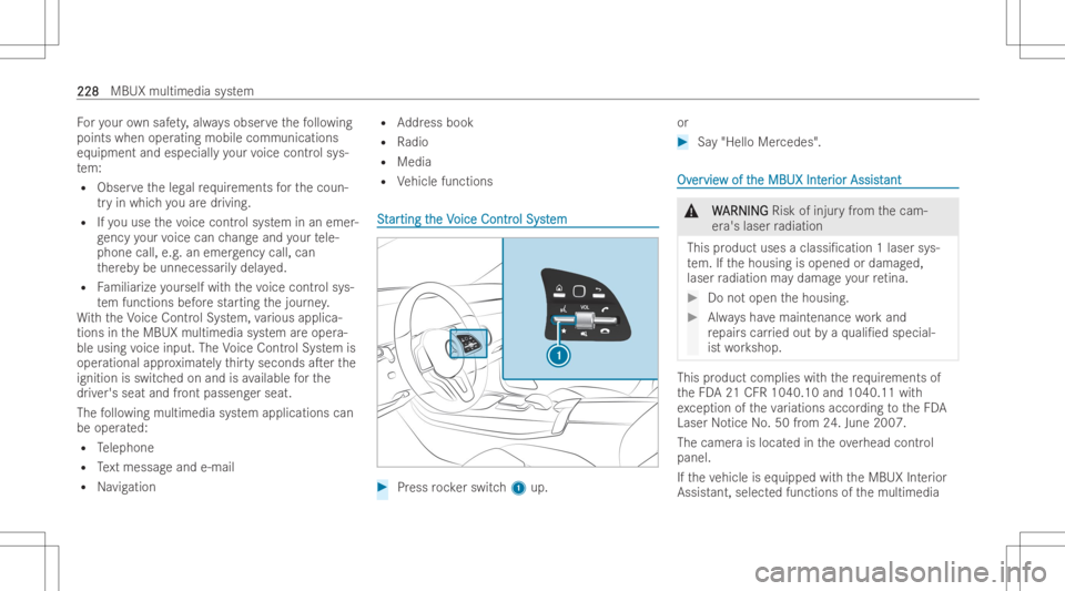 MERCEDES-BENZ CLS 2022  Owners Manual Fo
ryo ur ow nsa fety,alw aysobser vethefo llo wing
points whenoperating mobile communications
eq uipment andespecia lly yo ur voice contr olsys-
te m:
R Obser vetheleg alrequ irements forth ecoun-
tr