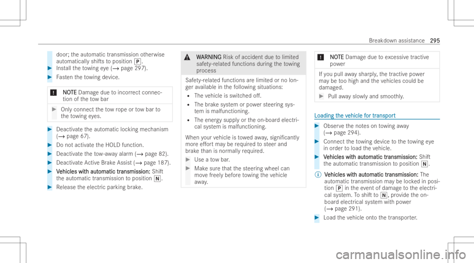 MERCEDES-BENZ CLS 2022  Owners Manual door
;th eaut omatic transmission other wise
aut omati callyshiTs toposition 005D. #
Inst alltheto wing eye(/ page297). #
Fasten theto wing device .
* N NO O
TE TE
Damag edue toincor rect conn ec-
ti
