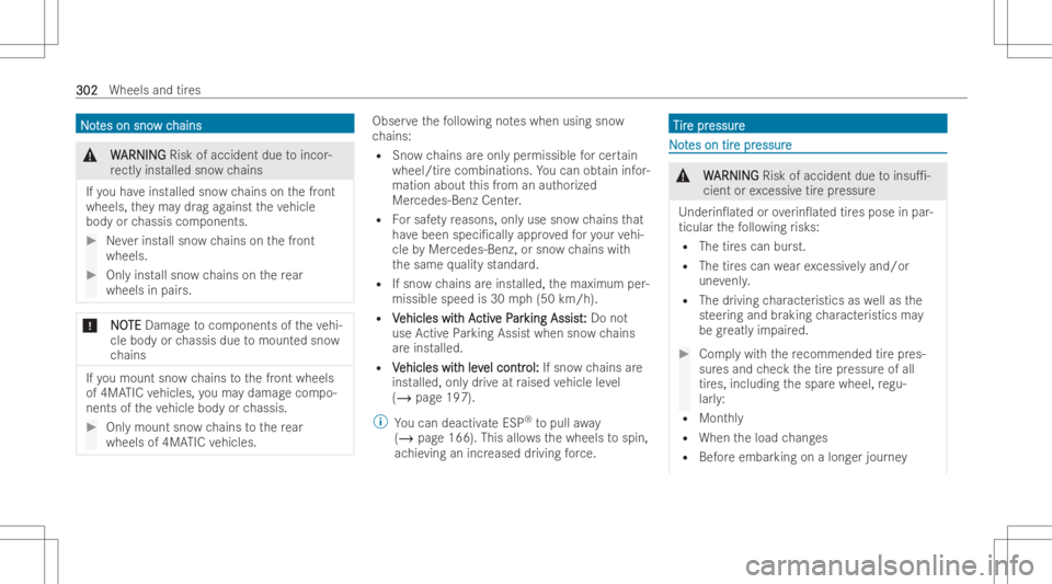 MERCEDES-BENZ CLS 2022  Owners Manual NN
o o
t t
es on sno es
on sno wc w
chains hains
&
W W
ARNIN G ARNIN
GRisk ofaccident duetoincor -
re ctl yins talled snowch ains
If yo uha ve inst alled snowch ains onthefront
wheels, they ma ydr ag 