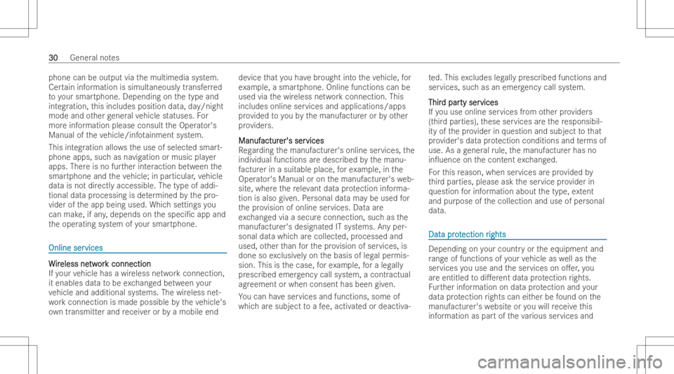 MERCEDES-BENZ CLS 2022 Owners Guide phone
canbeoutput viathemultimedia system.
Cer tain inf ormation issimult aneousl ytransf erred
to your smar tphone. Depending onthetype and
int egration, this includes positiondata,day/night
mode and