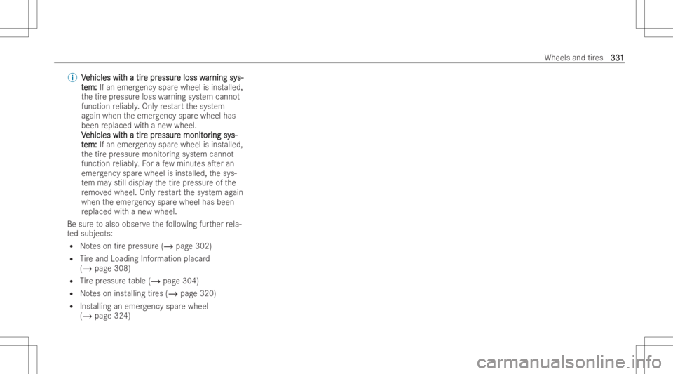 MERCEDES-BENZ CLS 2022  Owners Manual %
V V
ehicles wit ehicles
withatir h
atir epr e
pr essur essur
eloss w e
loss war ar
ning sy ning
sys- s-
t t
em: em:
Ifan emer gency sparewheel isinst alled,
th etir epr essur eloss warning system ca