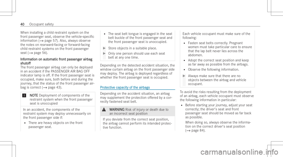 MERCEDES-BENZ CLS 2022 Service Manual When
installing ach ild restr aint system onthe
fr ont passeng erseat,ob serveth eve hicle-spe ci/c
inf ormatio n(/ page57). Also,alw aysobser ve
th eno teson rear wa rd-faci ng orforw ard-f acing
ch
