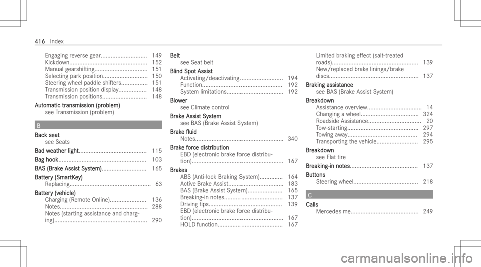MERCEDES-BENZ CLS 2022  Owners Manual Eng
aging reve rsege ar.. .......................... 149
Kic kdo wn............................................... 152
Man ualgearshiTing ................................ 151
Se lect ingparkposit ion