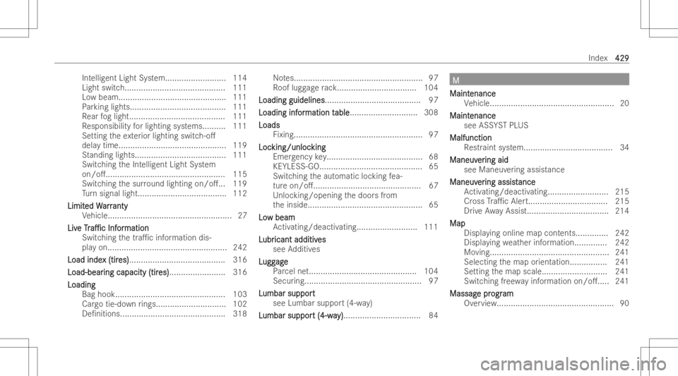 MERCEDES-BENZ CLS 2022  Owners Manual Int
elligent LightSystem. .........................1 14
Light switch.......... ................................. 111
Lo wbeam..... ......................................... 111
Pa rking lights....... 