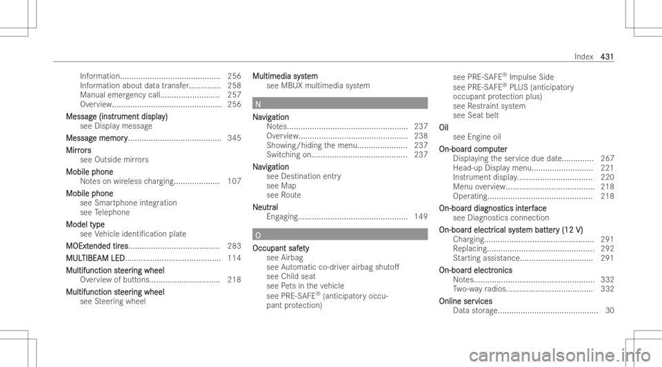 MERCEDES-BENZ CLS 2022  Owners Manual Inf
ormati on............................................2 56
Inf ormation aboutdatatransf er....... ....... 258
Manual emergency call.............. ............257
Ov ervie w..... .......... ........