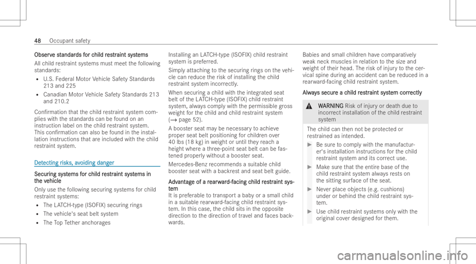 MERCEDES-BENZ CLS 2022 Service Manual Obser
v Obser
ve st e
standar andar
dsf ds
for c or
child r hild
res est
r tr
aint syst aint
systems ems
All child restr aint system smu stme etthefo llo wing
st andar ds:
R U.S. Feder alMo torVe hicl