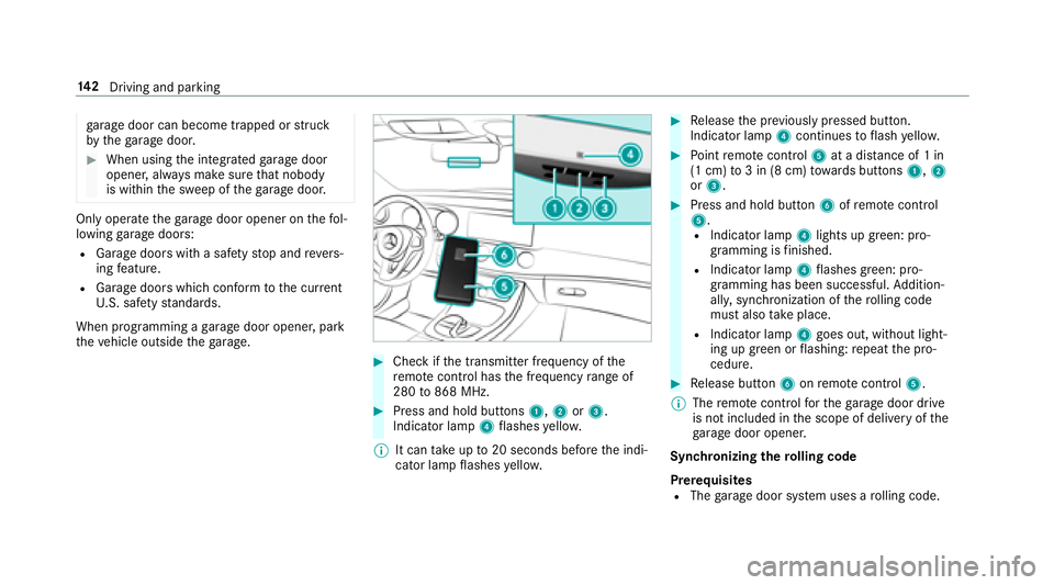 MERCEDES-BENZ E CLASS 2017  Owners Manual ga ra ge door can become trapped or st ru ck
by th eg arag ed oor.�
