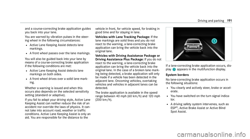 MERCEDES-BENZ E CLASS 2017 Owners Manual and ac ourse-cor re cting brak ea ppli cation guides
yo ub ac ki nt oy our lane.
Yo ua re wa rn ed by vibration pulses in th es te er‐
ing wheel in th ef ollowing circums ta nces:R
Ac tiv eL an eK e MERCEDES-BENZ E CLASS 2017 Owners Manual and ac ourse-cor re cting brak ea ppli cation guides
yo ub ac ki nt oy our lane.
Yo ua re wa rn ed by vibration pulses in th es te er‐
ing wheel in th ef ollowing circums ta nces:R
Ac tiv eL an eK e