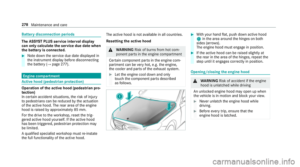 MERCEDES-BENZ E CLASS 2017  Owners Manual Batter yd isconnection periods
The AS SY ST PLUS service inter va ld isplay
can onl yc alculat et he servic ed ue da te when
th eb at te ry is connected.�