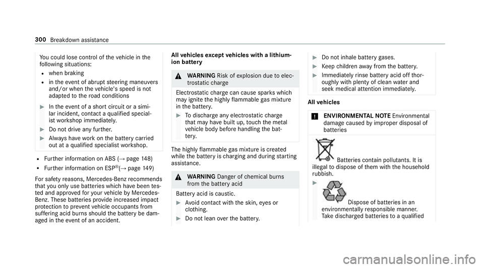 MERCEDES-BENZ E CLASS 2017  Owners Manual Yo uc ou ld lose cont ro loft he ve hicle in th e
fo llowing situations: R
when braking R
in th ee ve nt of abrup ts te ering maneuvers
and/or when th ev ehicle's speed is not
adap te dtot he ro a