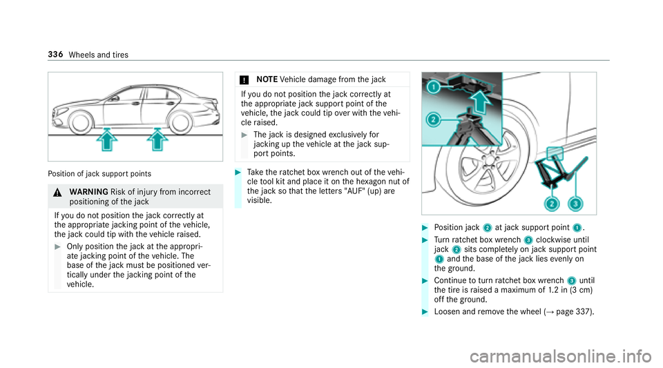 MERCEDES-BENZ E CLASS 2017  Owners Manual Po sition of jac ks uppor tp oints
�q
WA RNING Risk of inju ry from incor re ct
positioning of th ej ack
If yo udon ot positio nt he jac kc or re ctly at
th ea ppropriat ej acking point of th ev ehicl