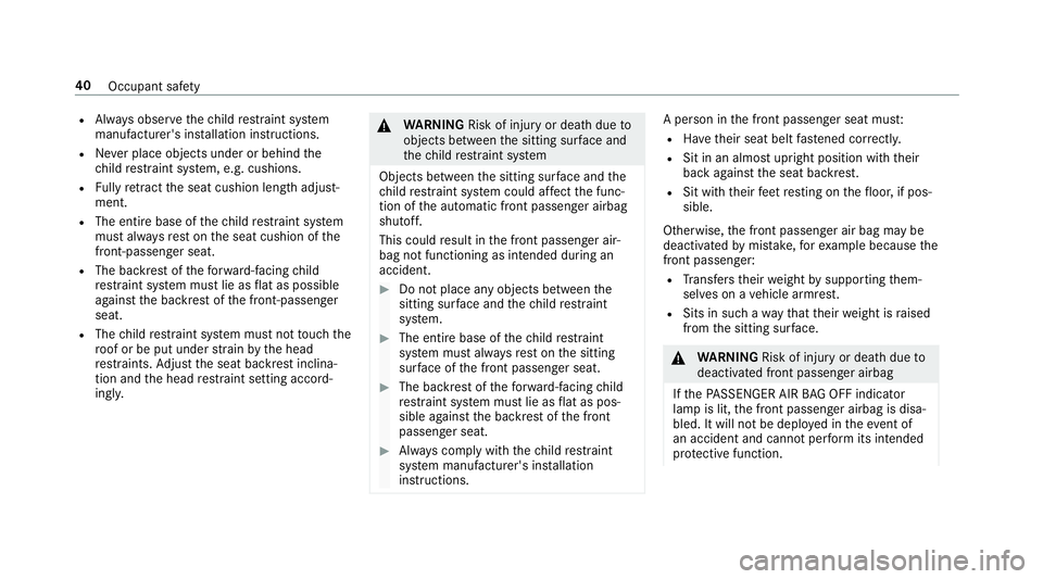 MERCEDES-BENZ E CLASS 2017 Service Manual R
Alw ay so bser ve th ec hild re st ra int sy st em
manufacturer's ins ta llation instructions.R
Ne ve rp lace objects under or behind th e
ch ild re st ra int sy st em, e.g. cushions.R
Fu ll yr 