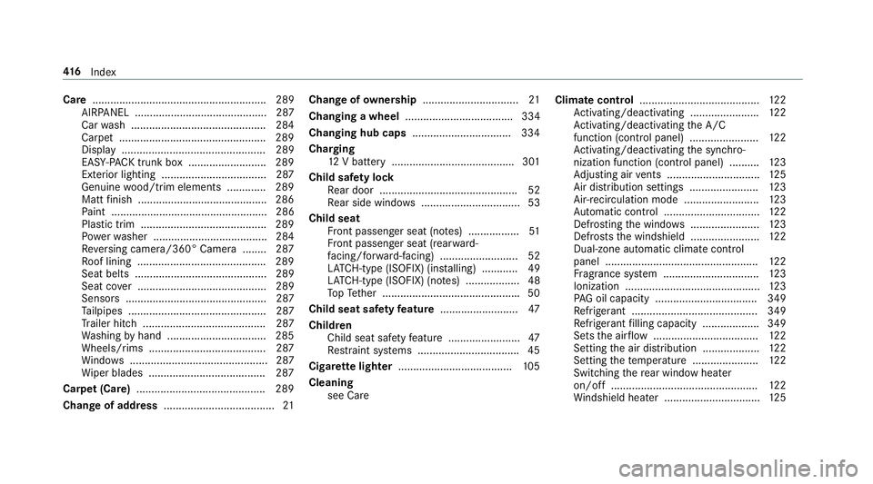 MERCEDES-BENZ E CLASS 2017  Owners Manual Care .......................................................... 289
AIRPANEL ............................................ 287
Car wa sh ............................................. 284
Carpe t. .....