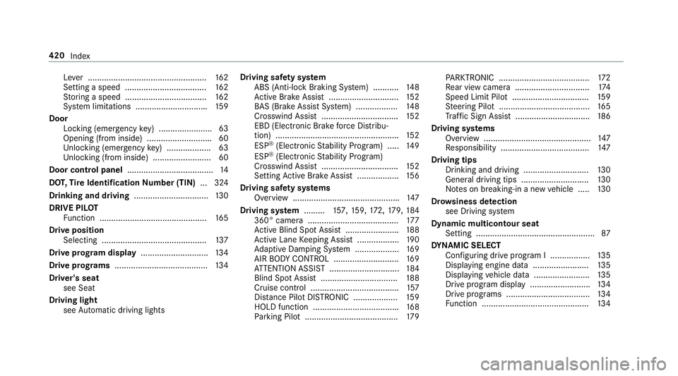 MERCEDES-BENZ E CLASS 2017  Owners Manual Le ve r. ................................................. .1 62
Setting as pee d. .................................. 16 2
St oring as peed ................................... 16 2
Sy st em limitation