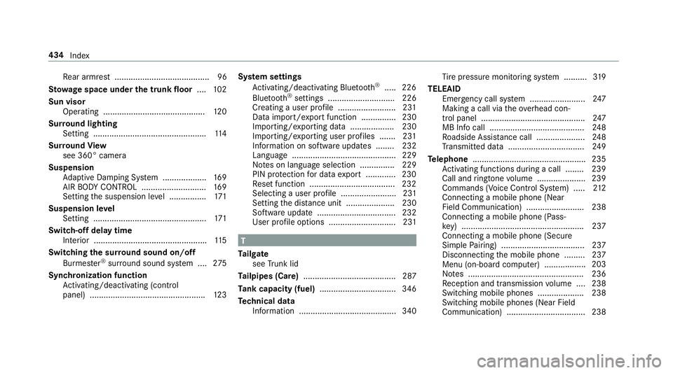 MERCEDES-BENZ E CLASS 2017  Owners Manual Re ar armres t. ........................................ 96
St ow ag es pace under th et ru nk floor .... 10 2
Sun visor
Operating ............................................ 12 0
Sur ro und lighting