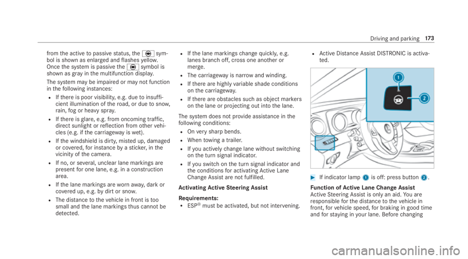 MERCEDES-BENZ E CLASS 2018  Owners Manual from th ea ctiv etop assiv es ta tus ,t he è sym‐
bol is shown as enlar ge da nd fl ashes ye llo w.
Once th es ys te misp assiv et he è symbol is
shown as gr ay in th em ultifunction displa y.
The