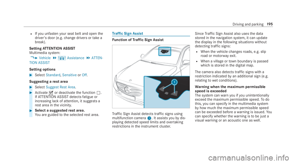 MERCEDES-BENZ E CLASS 2018  Owners Manual R
If yo uu nfas te ny our seat belt and open th e
driver's door (e.g. ch ang ed ri ve rs or ta ke a
break).
Setting AT TENTION ASSI ST
Multimedia sy st em:�