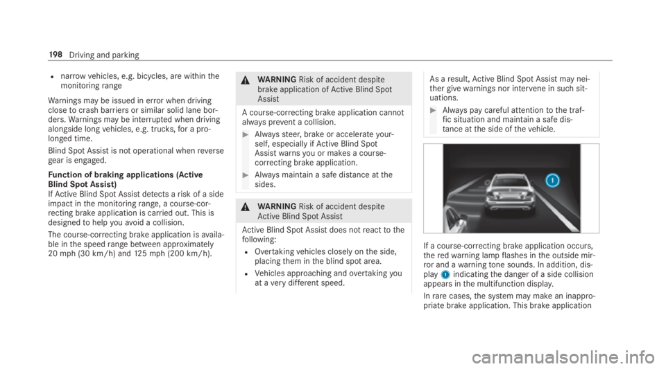 MERCEDES-BENZ E CLASS 2018  Owners Manual R
nar ro wv ehicles, e.g. bicycles, ar ew ithin th e
monitoring ra nge
Wa rn ings ma ybei ssued in er ro rw hen driving
close to crash ba rr ier sors imilar solid lane bor‐
ders. Wa rn ings ma ybei 