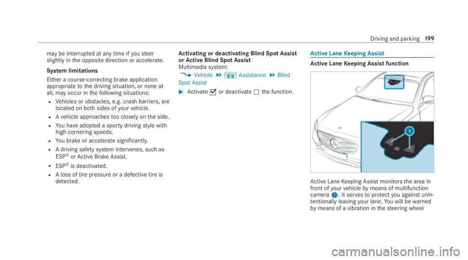 MERCEDES-BENZ E CLASS 2018 Owners Manual ma ybei nter ru pte data ny time if yo us te er
slightl yint he opposit ed irection or accelera te .
Sy st em limitations
Either ac ourse-cor re cting brak ea ppli cation
appropria te to th ed ri ving MERCEDES-BENZ E CLASS 2018 Owners Manual ma ybei nter ru pte data ny time if yo us te er
slightl yint he opposit ed irection or accelera te .
Sy st em limitations
Either ac ourse-cor re cting brak ea ppli cation
appropria te to th ed ri ving