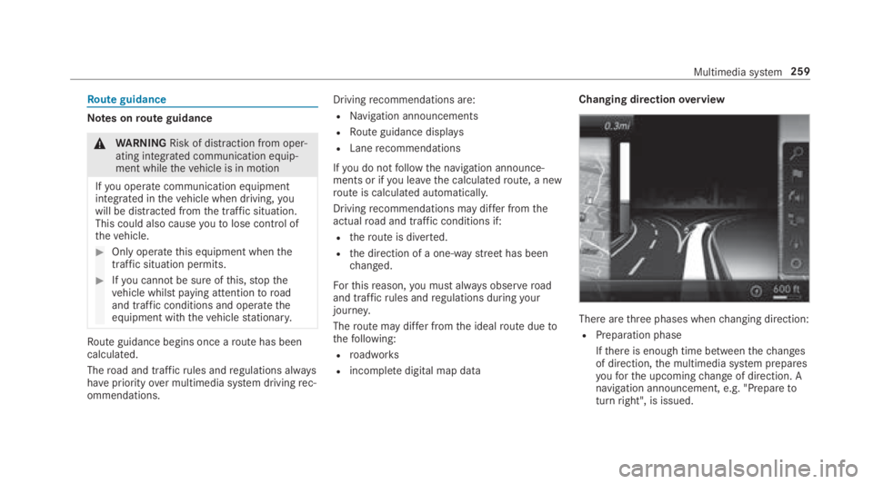 MERCEDES-BENZ E CLASS 2018  Owners Manual Ro ut eg uidance
Note sonr out eg uidance
�q
WA RNING Risk of di st ra ction from oper‐
ating integrated communication equip‐
ment while th ev ehicle is in motion
If yo uo perat ec ommun ic atio n