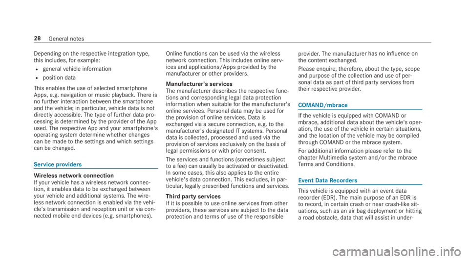 MERCEDES-BENZ E CLASS 2018  Owners Manual Depending on th er espectiv ei ntegration type,
th is includes, fo re xa mp le:R
ge neral ve hicle informationR
position data
This enables th eu se of selected smartphone
Apps, e.g. navigation or musi
