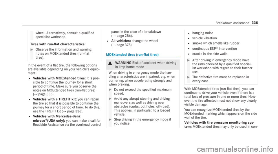 MERCEDES-BENZ E CLASS 2018  Owners Manual wheel. Alternativel y, consult aq ualified
spec ialis tw or ks hop.
Ti re sw ith ru n-flat ch aracteristics:�