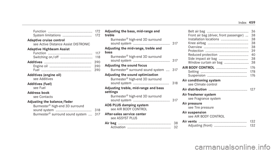 MERCEDES-BENZ E CLASS 2018 Owners Manual Fu nctio n. .............................................. 17 2
Sy st em limitations .............................. .1 72
Ad aptiv ec ru ise control
see Ac tiv eD is ta nce Assi st DISTRONIC
Ad aptiv MERCEDES-BENZ E CLASS 2018 Owners Manual Fu nctio n. .............................................. 17 2
Sy st em limitations .............................. .1 72
Ad aptiv ec ru ise control
see Ac tiv eD is ta nce Assi st DISTRONIC
Ad aptiv