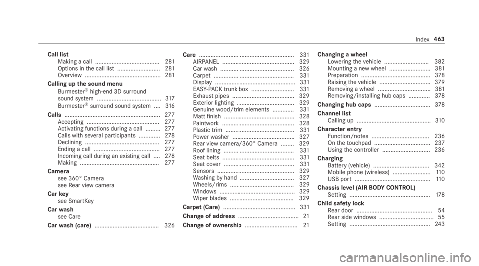 MERCEDES-BENZ E CLASS 2018 Owners Manual Call list
Making ac all ...................................... .2 81
Options in th ec all lis t. ......................... 281
Overvie w. ............................................ .2 81
Callin gu p MERCEDES-BENZ E CLASS 2018 Owners Manual Call list
Making ac all ...................................... .2 81
Options in th ec all lis t. ......................... 281
Overvie w. ............................................ .2 81
Callin gu p