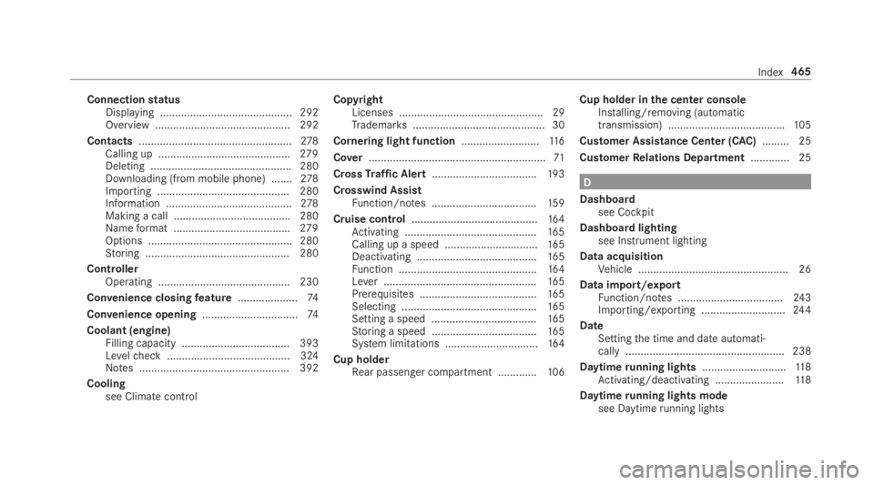 MERCEDES-BENZ E CLASS 2018 Owners Manual Connection st atus
Displ ay ing ............................................ 292
Overvie w. ............................................ 29 2
Contacts ................................................. MERCEDES-BENZ E CLASS 2018 Owners Manual Connection st atus
Displ ay ing ............................................ 292
Overvie w. ............................................ 29 2
Contacts .................................................