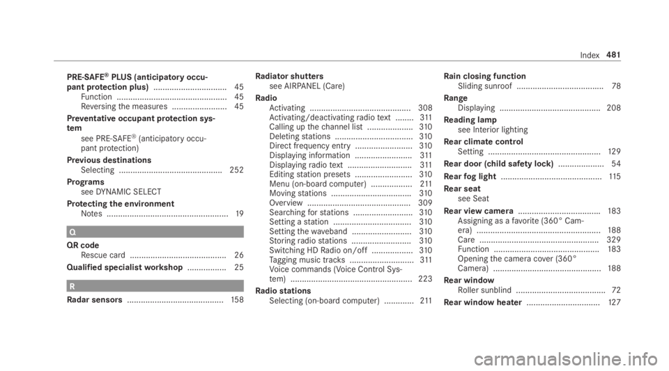 MERCEDES-BENZ E CLASS 2018 Owners Manual PRE-SAFE ®
PLUS (anticipator yo ccu‐
pant pr ot ection plus) ................................ 45
Fu nctio n. ............................................... 45
Re ve rs ing th em easures .......... MERCEDES-BENZ E CLASS 2018 Owners Manual PRE-SAFE ®
PLUS (anticipator yo ccu‐
pant pr ot ection plus) ................................ 45
Fu nctio n. ............................................... 45
Re ve rs ing th em easures ..........