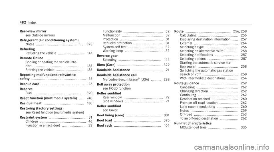 MERCEDES-BENZ E CLASS 2018 Owners Manual Re ar-vie wm ir ro r
see Outside mir ro rs
Re frigerant (air conditioning sy st em)
No te s. ................................................. 393
Re fueling
Re fueling th ev ehicle .................. MERCEDES-BENZ E CLASS 2018 Owners Manual Re ar-vie wm ir ro r
see Outside mir ro rs
Re frigerant (air conditioning sy st em)
No te s. ................................................. 393
Re fueling
Re fueling th ev ehicle ..................