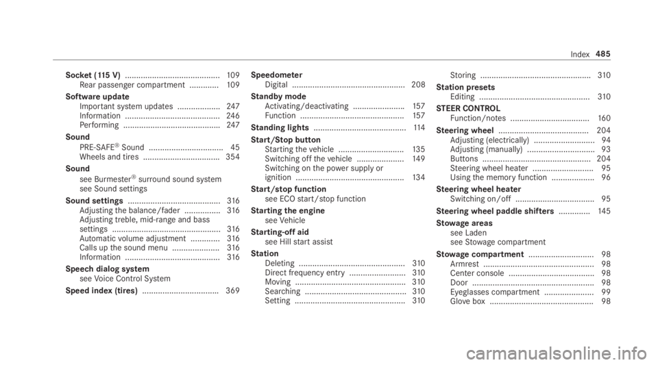 MERCEDES-BENZ E CLASS 2018 Owners Manual Soc ke t( 11 5V ) .......................................... 10 9
Re ar passenger compartment ............ .1 09
Softwar eu pdate
Impor ta nt sy st em updates .................. .2 47
Information .... MERCEDES-BENZ E CLASS 2018 Owners Manual Soc ke t( 11 5V ) .......................................... 10 9
Re ar passenger compartment ............ .1 09
Softwar eu pdate
Impor ta nt sy st em updates .................. .2 47
Information ....