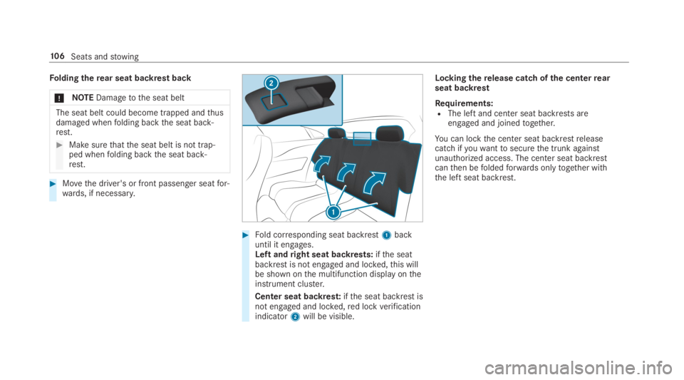 MERCEDES-BENZ E CLASS 2019  Owners Manual Foldingtherear seat backrest back
�NOTEDamagetothe seat belt
The seat belt could become trapped andthusdamaged whenfolding backthe seat back‐rest.
�Make surethatthe seat belt is not trap‐ped whe