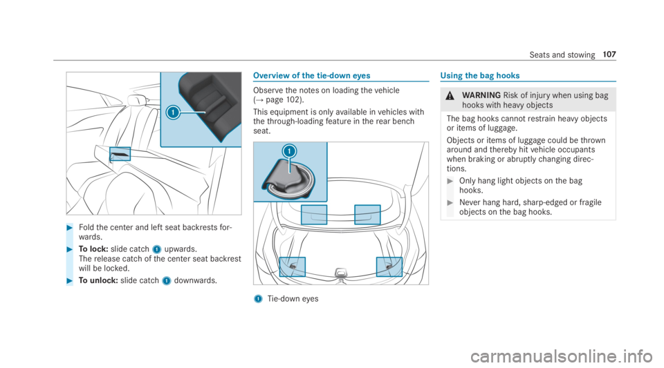 MERCEDES-BENZ E CLASS 2019  Owners Manual �Foldthe center and left seat backrestsfor‐wards.
�Tolock:slide catch1upwards.Therelease catchofthe center seat backrestwill be locked.
�Tounlock:slide catch1downwards.
Overview ofthe tie-downeye