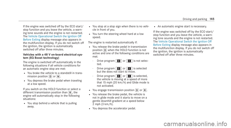 MERCEDES-BENZ E CLASS 2019  Owners Manual Ifthe enginewas switched offbythe ECOstart/stop function andyou leavethevehicle, awarn‐ingtone sounds andthe engine is notrestarted.TheVehicle Operational Switch the Ignition OffBefore Exitingdispla
