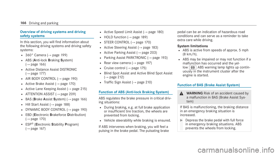 MERCEDES-BENZ E CLASS 2019  Owners Manual Overview of driving systems and drivingsafety systems
Inthis section,you willfind information aboutthefollowing driving systems and driving safetysystems:
R360° Camera (→page199)
RABS (Anti-lockBra