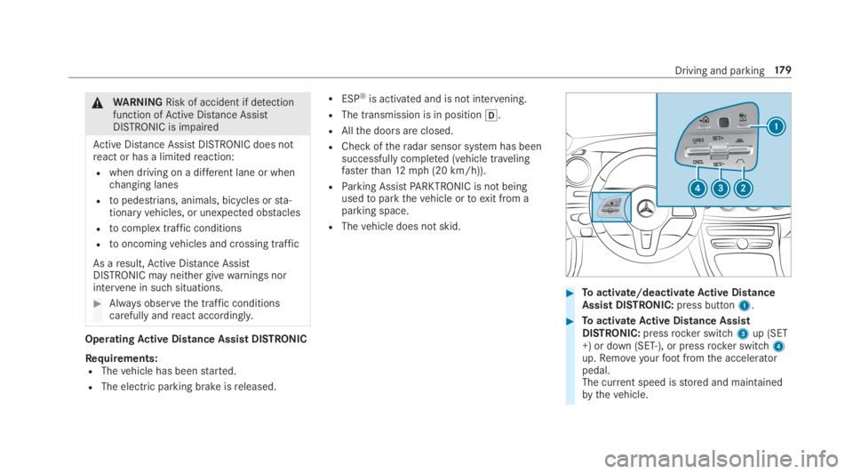 MERCEDES-BENZ E CLASS 2019 User Guide �\nWARNINGRisk of accident if detectionfunction ofActive Distance AssistDISTRONIC is impaired
Active Distance AssistDISTRONIC does notreact or has a limitedreaction:
Rwhen driving on a different lane 