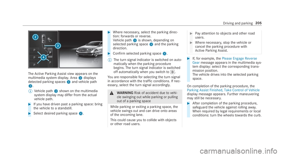 MERCEDES-BENZ E CLASS 2019  Owners Manual TheActiveParking Assist view appears onthemultimedia system display.Area2displaysdetected parking spaces4andvehicle path3.
�	Vehicle path3shown onthe multimediasystem display may differ fromthe actual