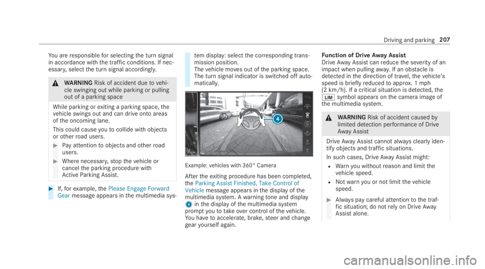 MERCEDES-BENZ E CLASS 2019  Owners Manual You areresponsiblefor selectingthe turn signalin accordance withthe traffic conditions. If nec‐essary,selectthe turn signal accordingly.
�\nWARNINGRisk of accident duetovehi‐cle swinging out while