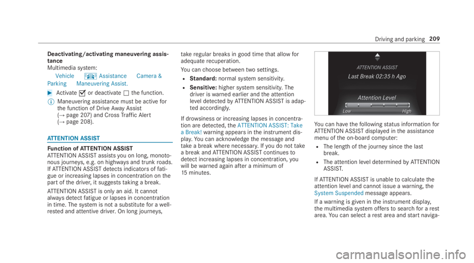 MERCEDES-BENZ E CLASS 2019  Owners Manual Deactivating/activating maneuvering assis‐tanceMultimedia system:
VehiclekAssistance Camera &
ParkingManeuvering Assist.
�Activate�sor deactivate�Sthe function.
�	Maneuvering assistance mustbe acti