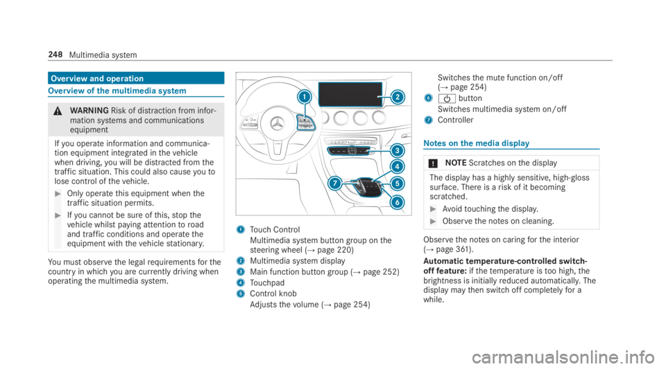 MERCEDES-BENZ E CLASS 2019  Owners Manual Overview and operation
Overview ofthe multimedia system
�\nWARNINGRisk of distraction from infor‐mation systems and communicationsequipment
Ifyou operate information and communica‐tion equipment i