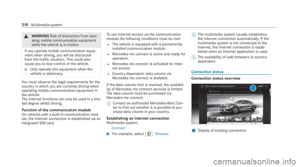 MERCEDES-BENZ E CLASS 2019  Owners Manual �\nWARNINGRisk of distraction from oper‐ating mobile communication equipmentwhilethevehicle is in motion
Ifyou operate mobile communication equip‐ment when driving,you will be distractedfromthe tr